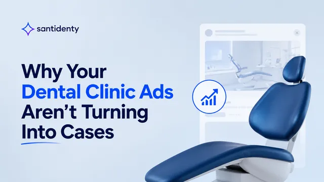 Why Your Dental Clinic Ads Aren't Turning Into Cases, beside a dental chair, an ad preview and a rising results chart
